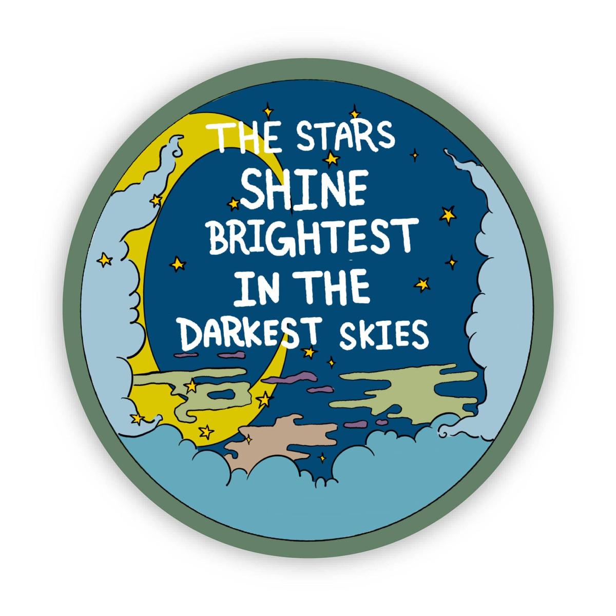 "The stars shine the brightest in the darkest skies" Inspirational Quote Sticker