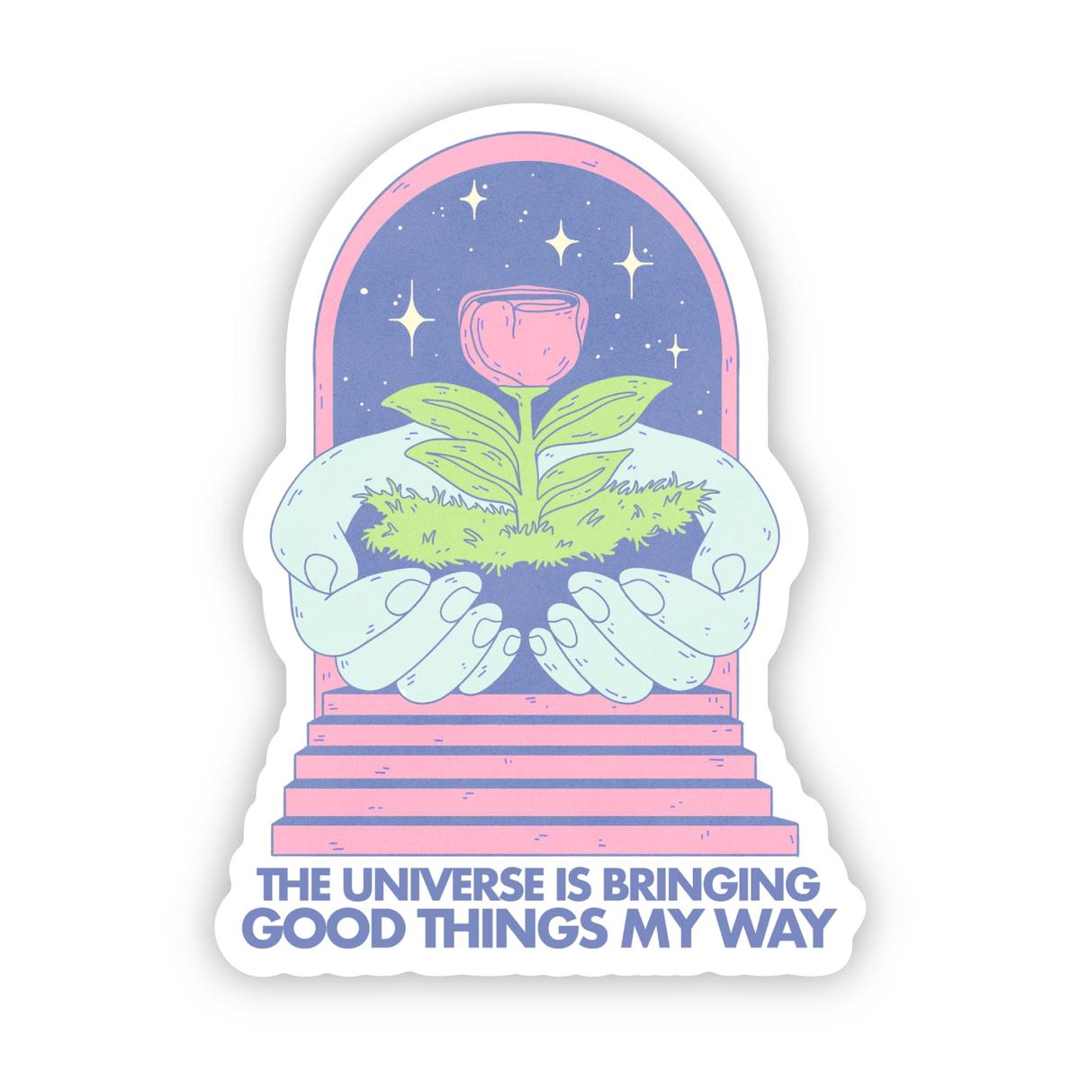 "The Universe Is Bringing Good Things My Way" Manifest Sticker