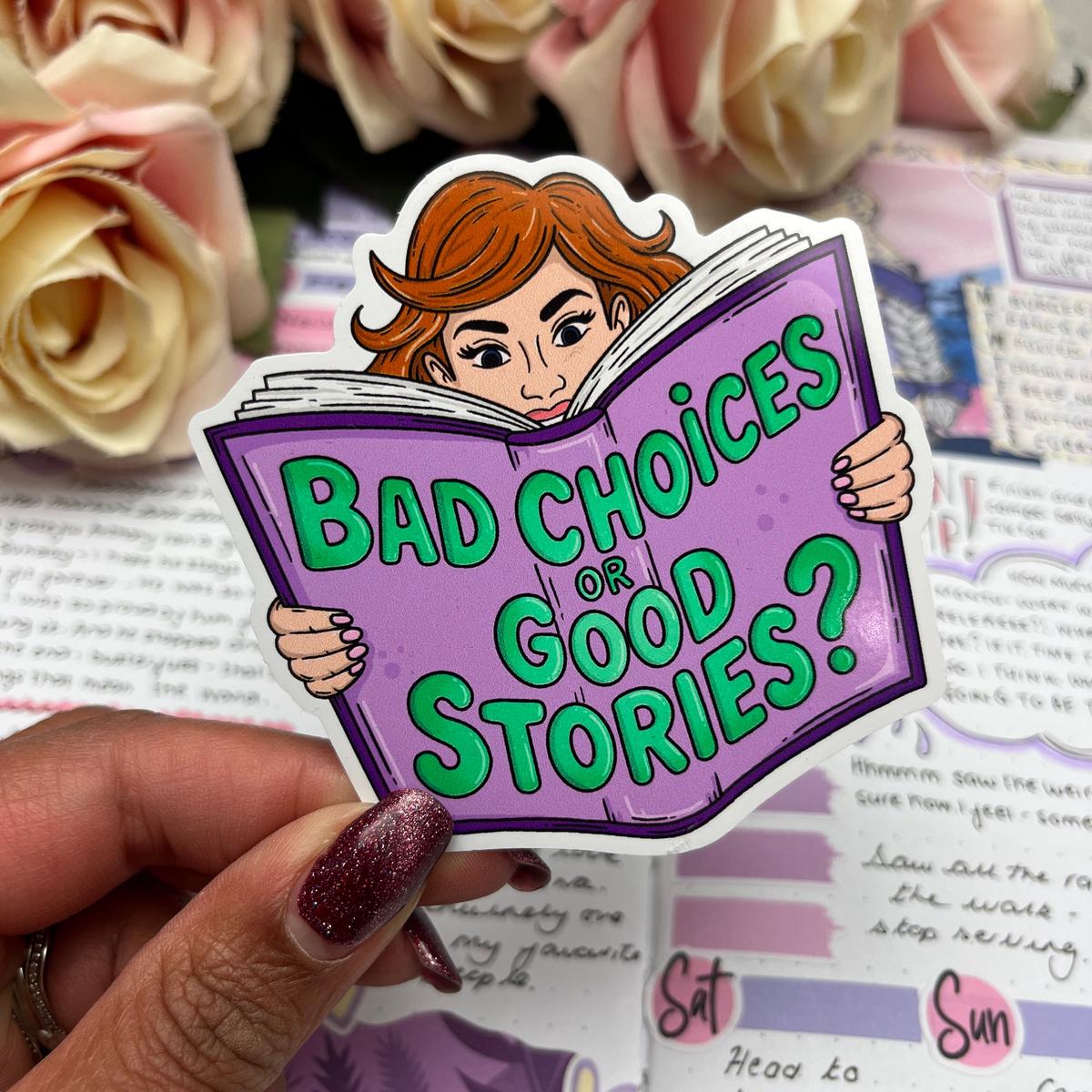 (0137) Bad choices or good stories (W) - vinyl sticker