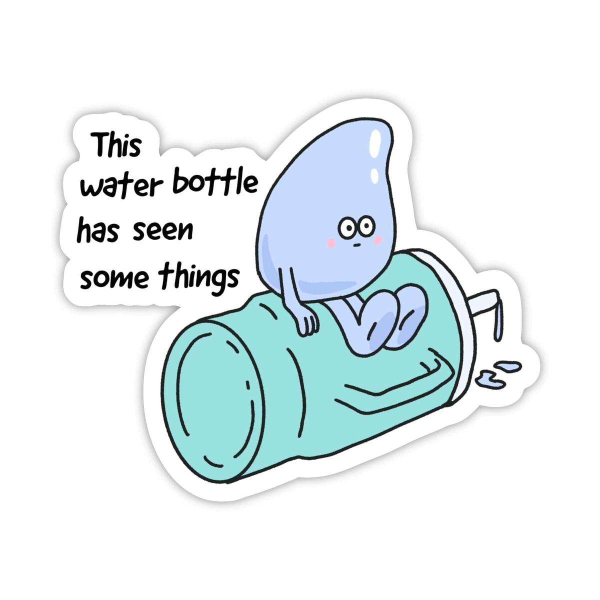 "This water bottle has seen some things" Hydration Sticker