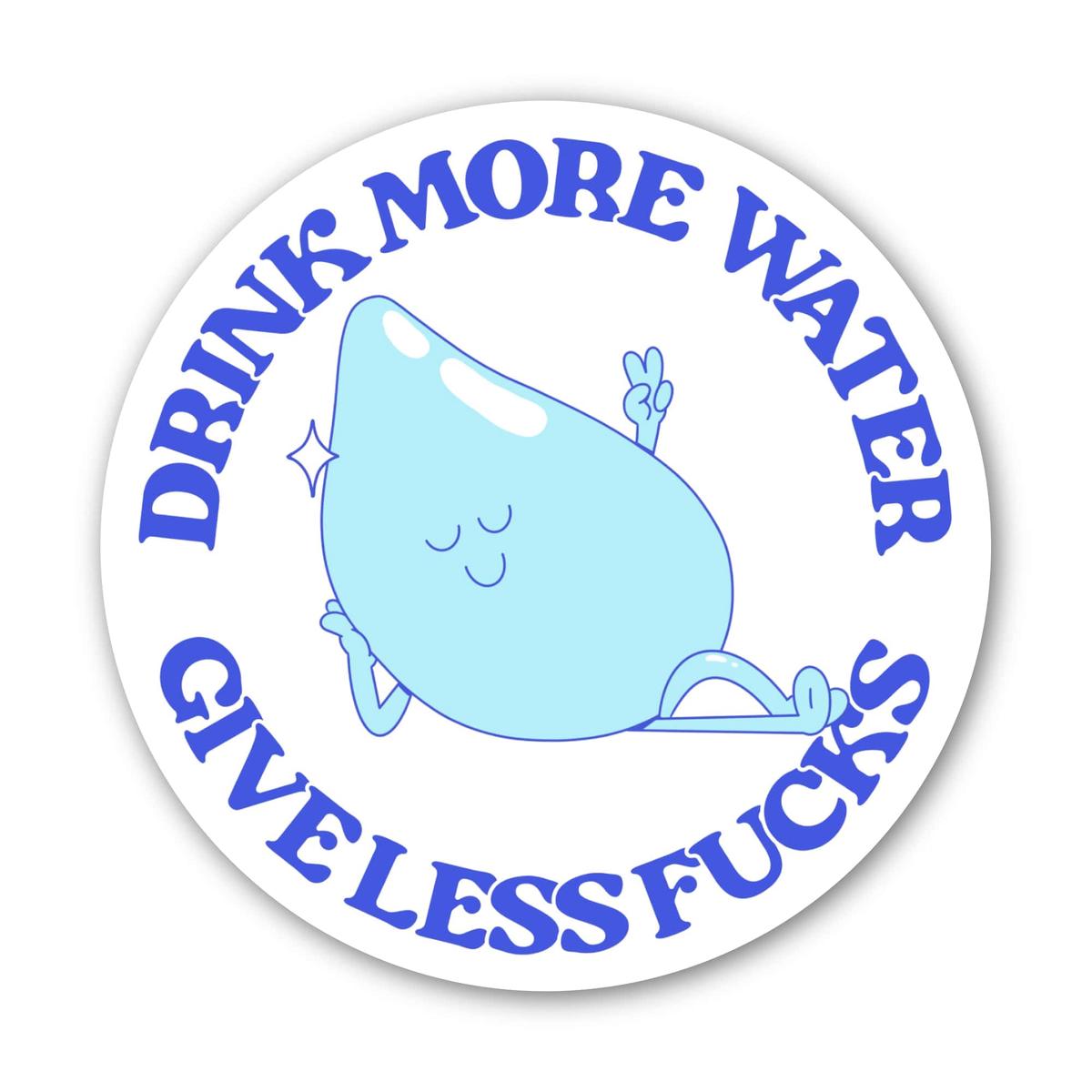 "Drink more water, give less fucks" Sticker