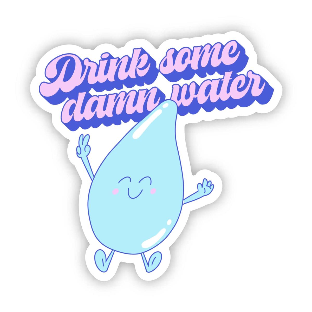 "Drink some damn water" Sticker