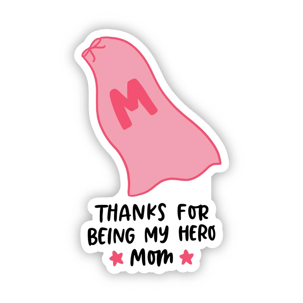 "Thanks For Being My Hero Mom" Sticker