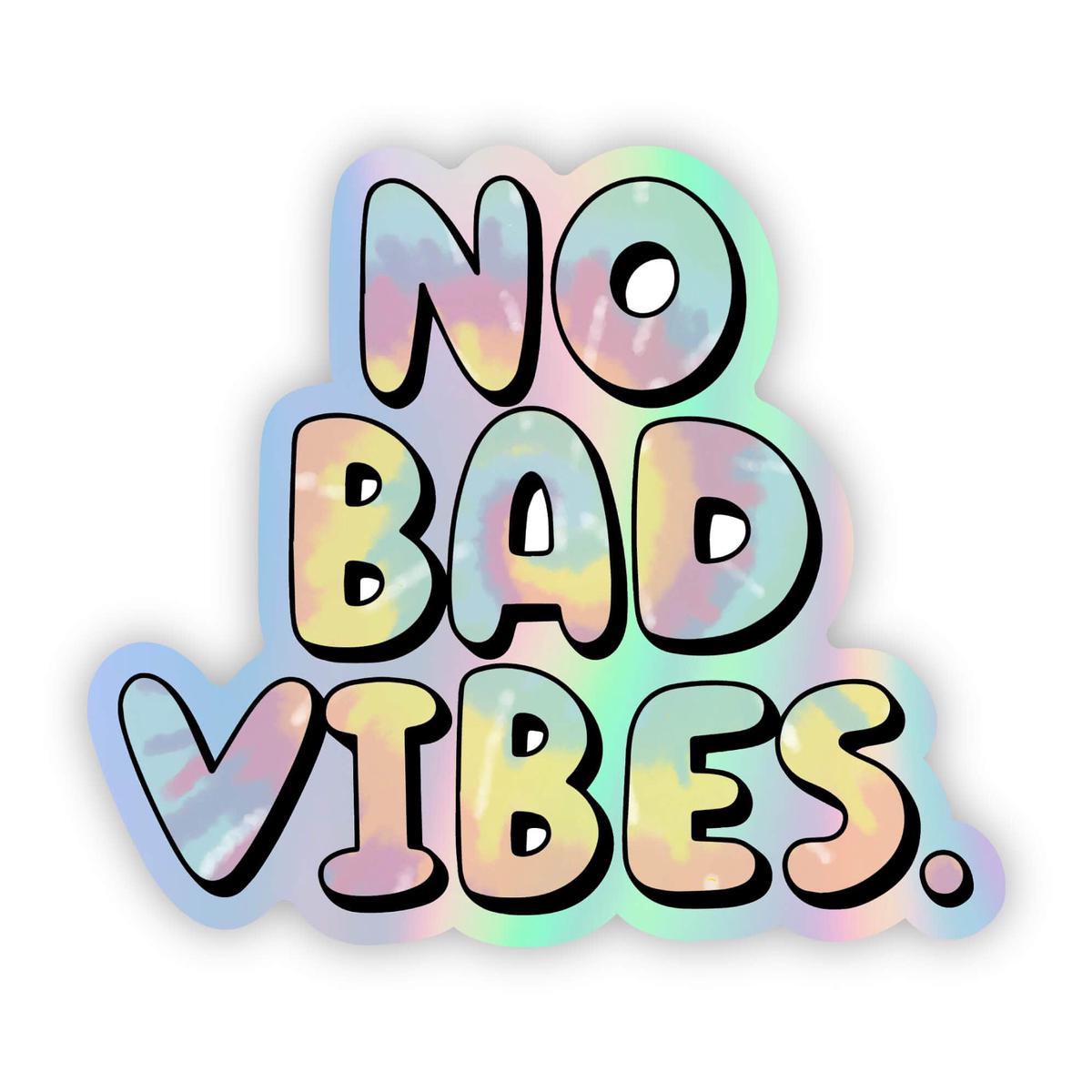 "No Bad Vibes" Tie Dye Holographic Sticker