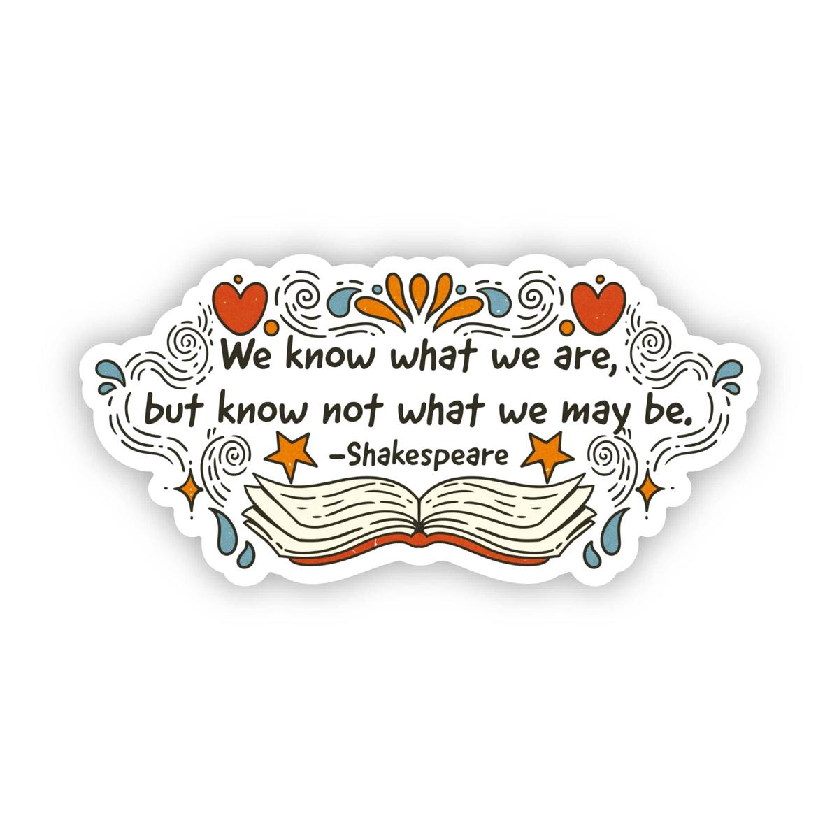 "We know what we are.." Shakespeare Quote Sticker