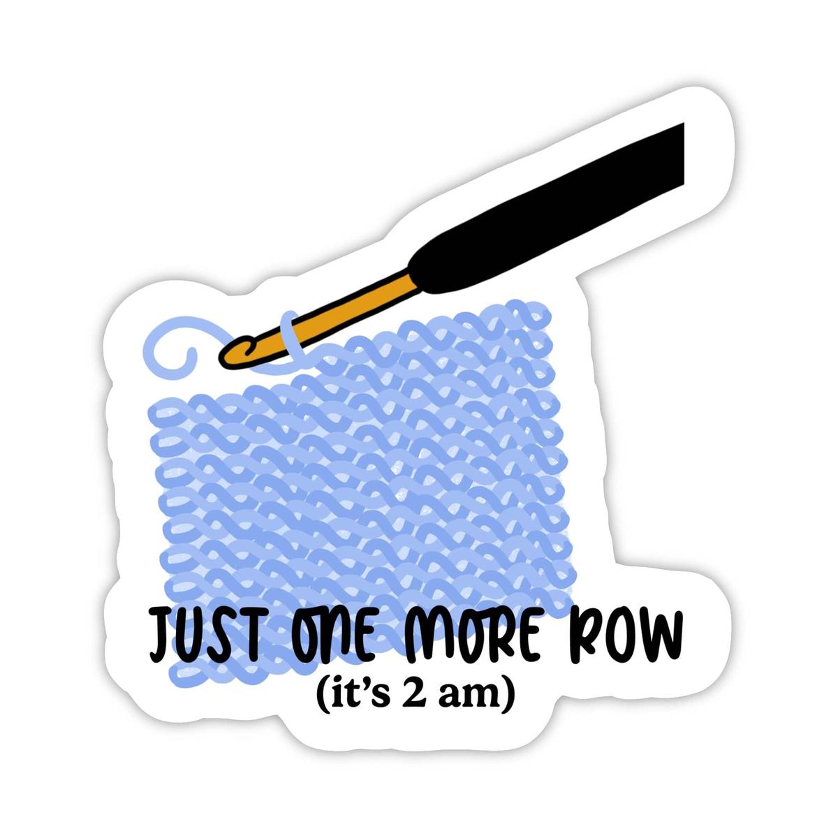 "Just one more row (it's 2am)" Crochet Sticker