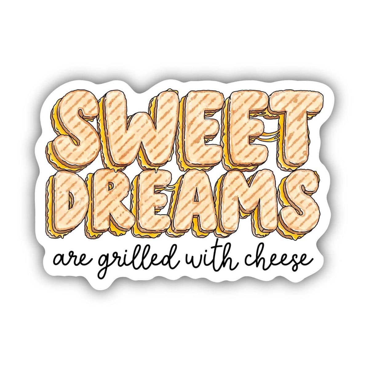 "Sweet Dreams Are Grilled With Cheese" Food Pun Sticker