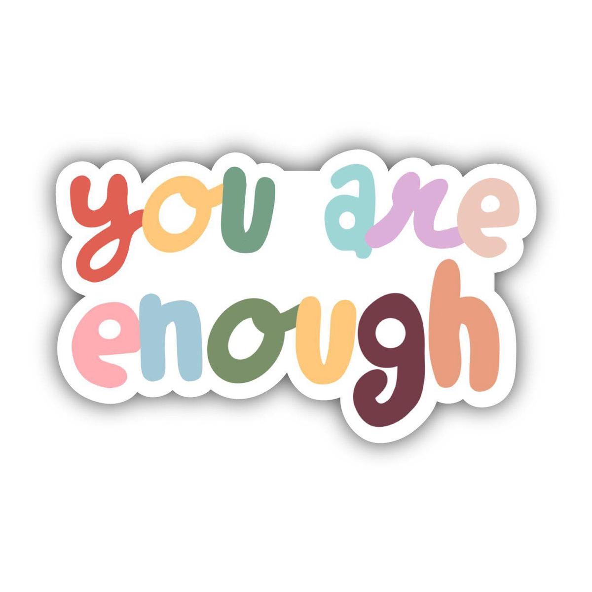 You Are Enough Multicolor Bubble Letters - Positivity Sticker