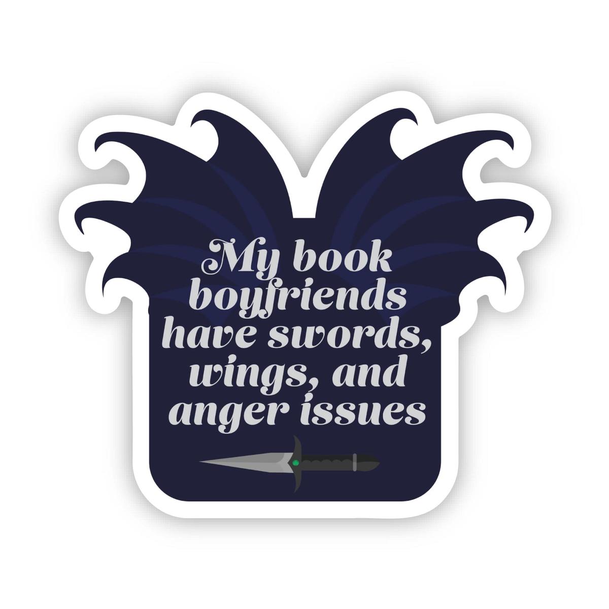 "My book boyfriends have swords, wings and anger issues" Book Sticker