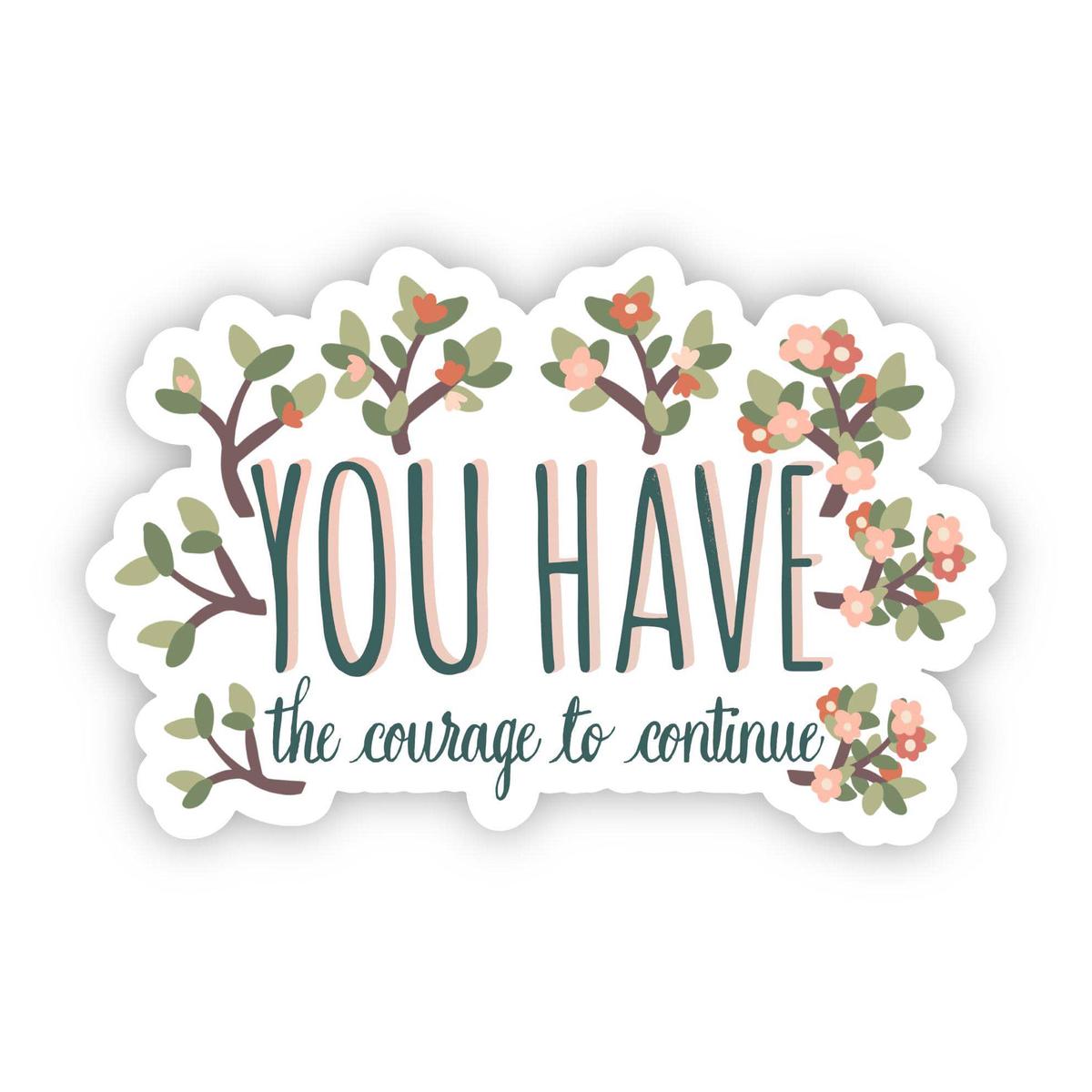 You Have the Courage to Continue Mental Health Sticker