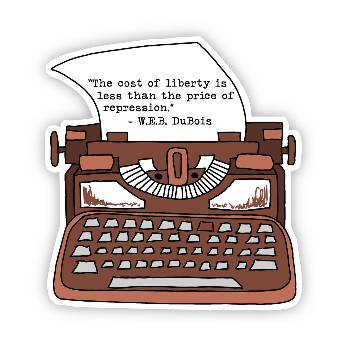 "The Cost of Liberty is Less Than the Price of Repression" W.E.B. DuBois Sticker