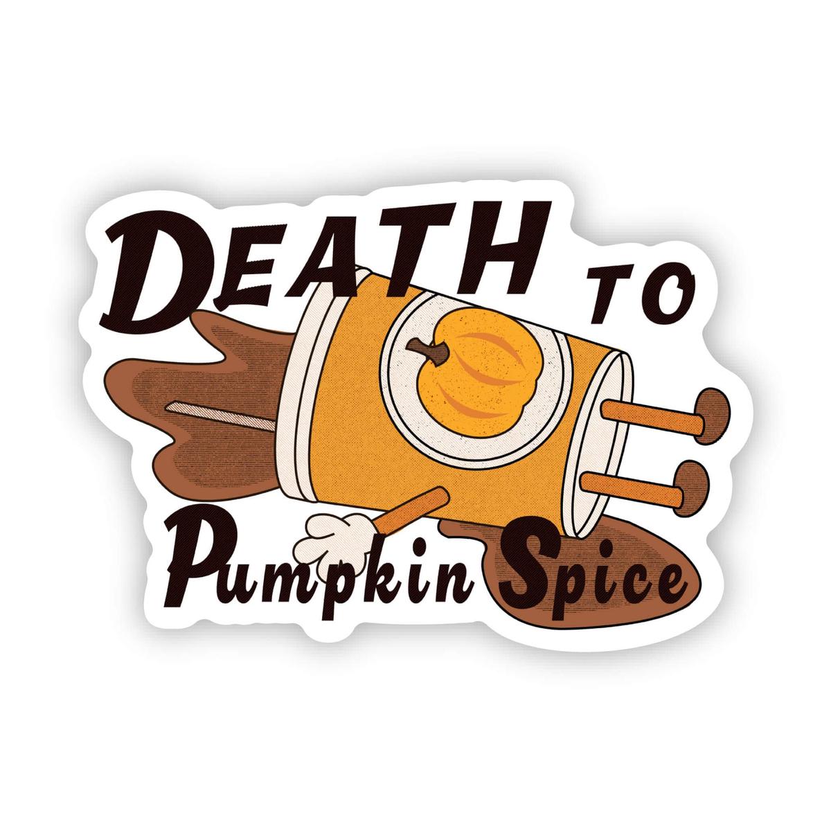 "Death to pumpkin spice" sticker