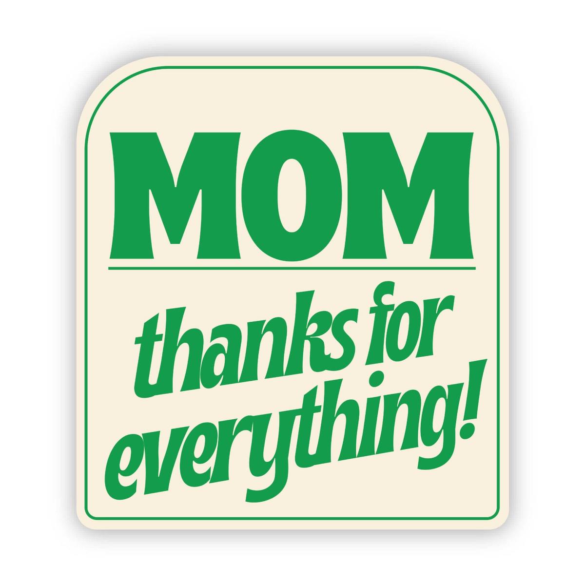 "Mom, Thanks For Everything" Sticker