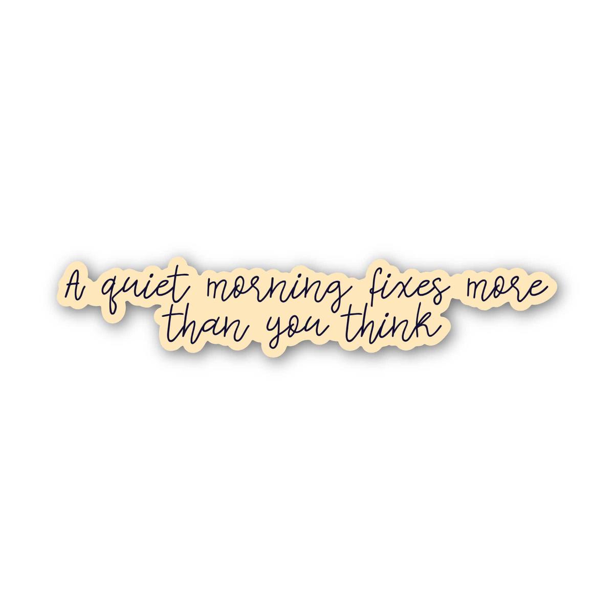 "A quiet morning fixes more than you think" Text Sticker