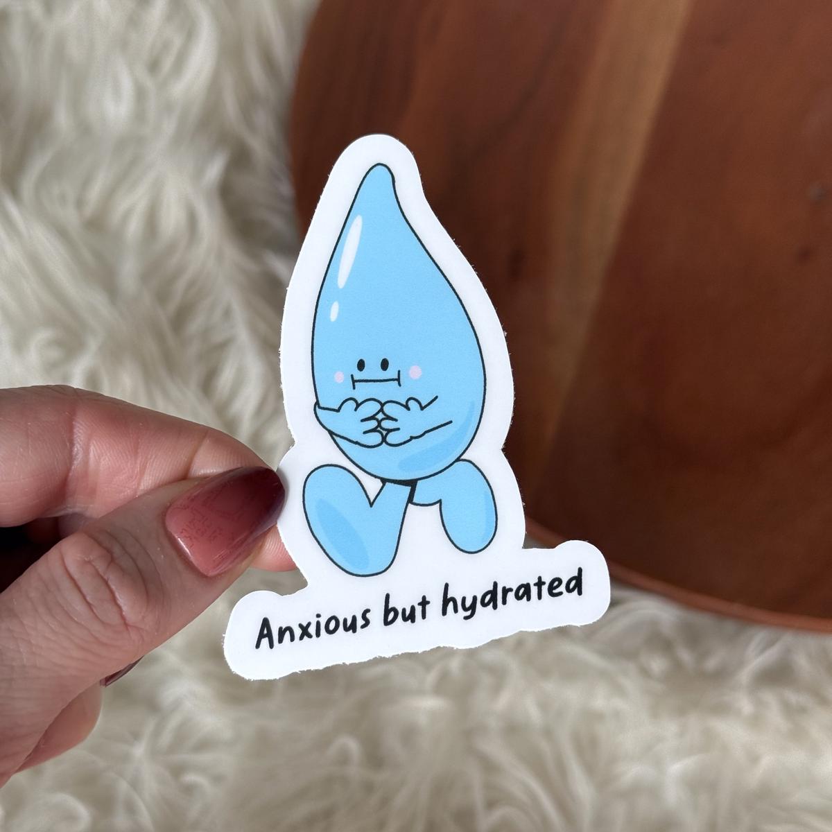 "Anxious but hydrated" Hydration Sticker