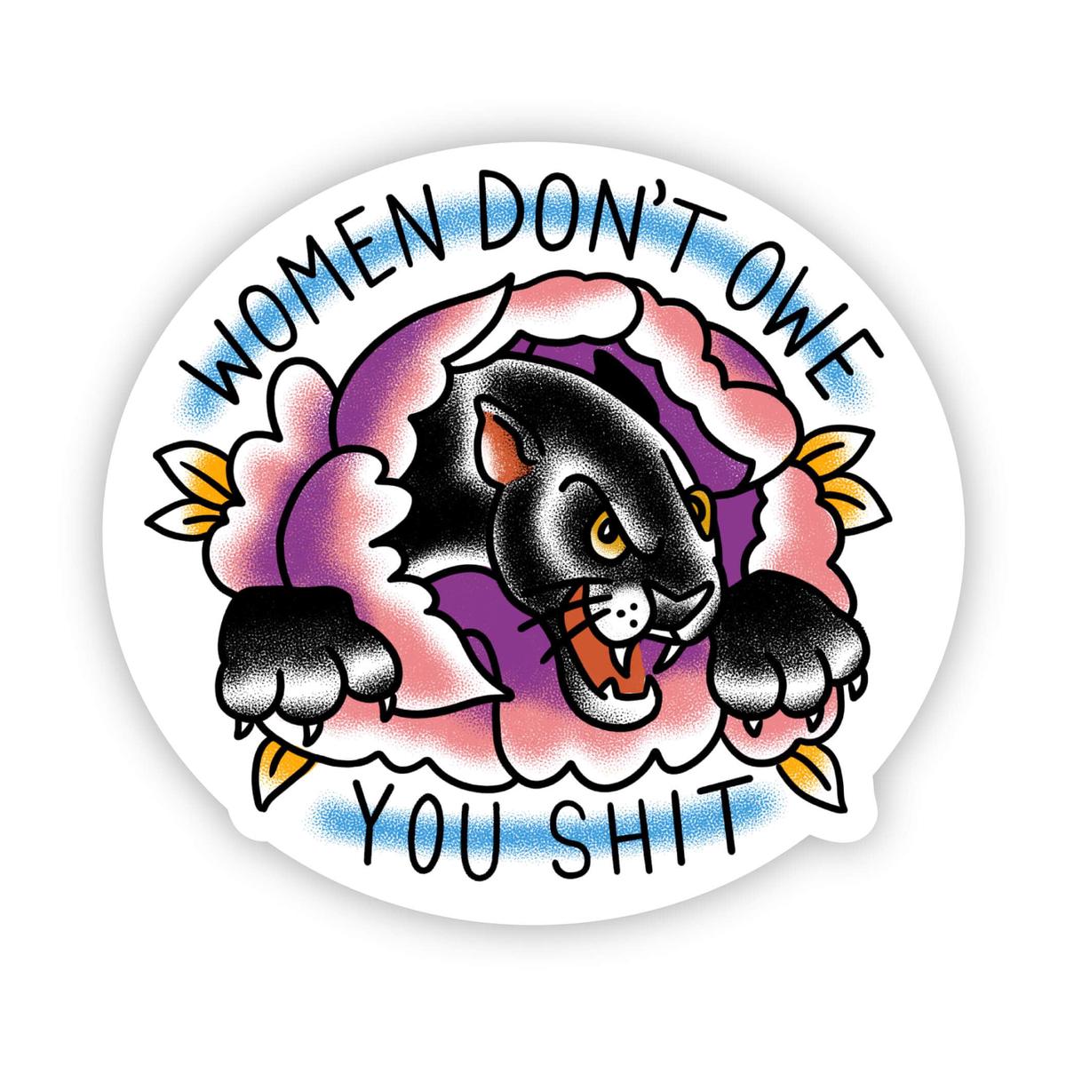 "Women don't owe you shit" sticker