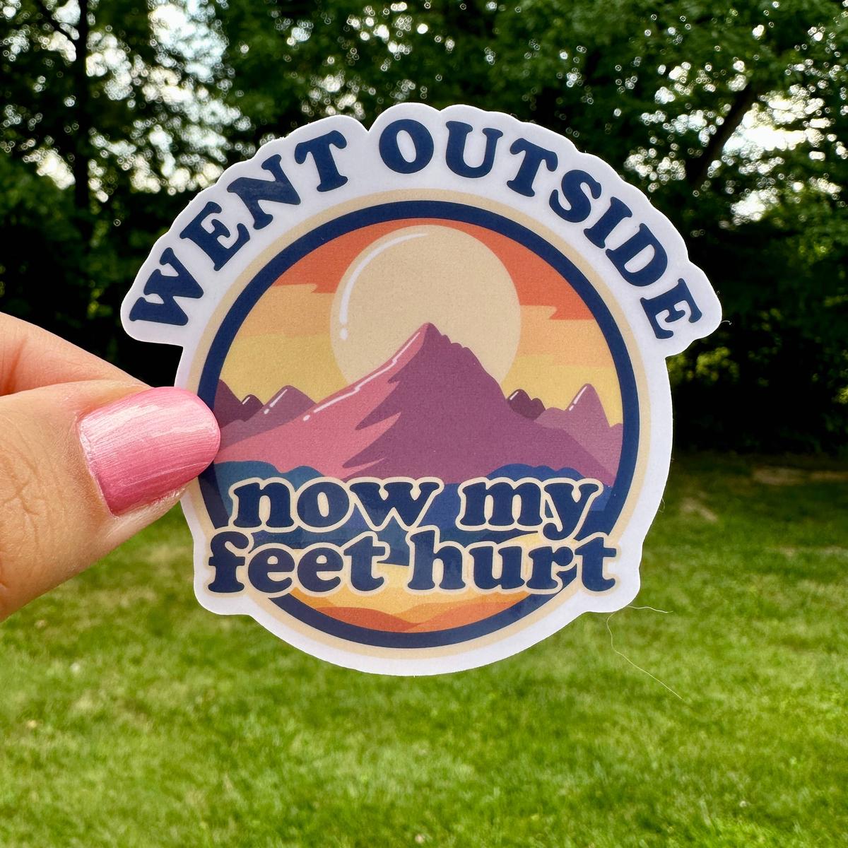 "Went Outside, Feet Hurt" Nature Camping Sticker