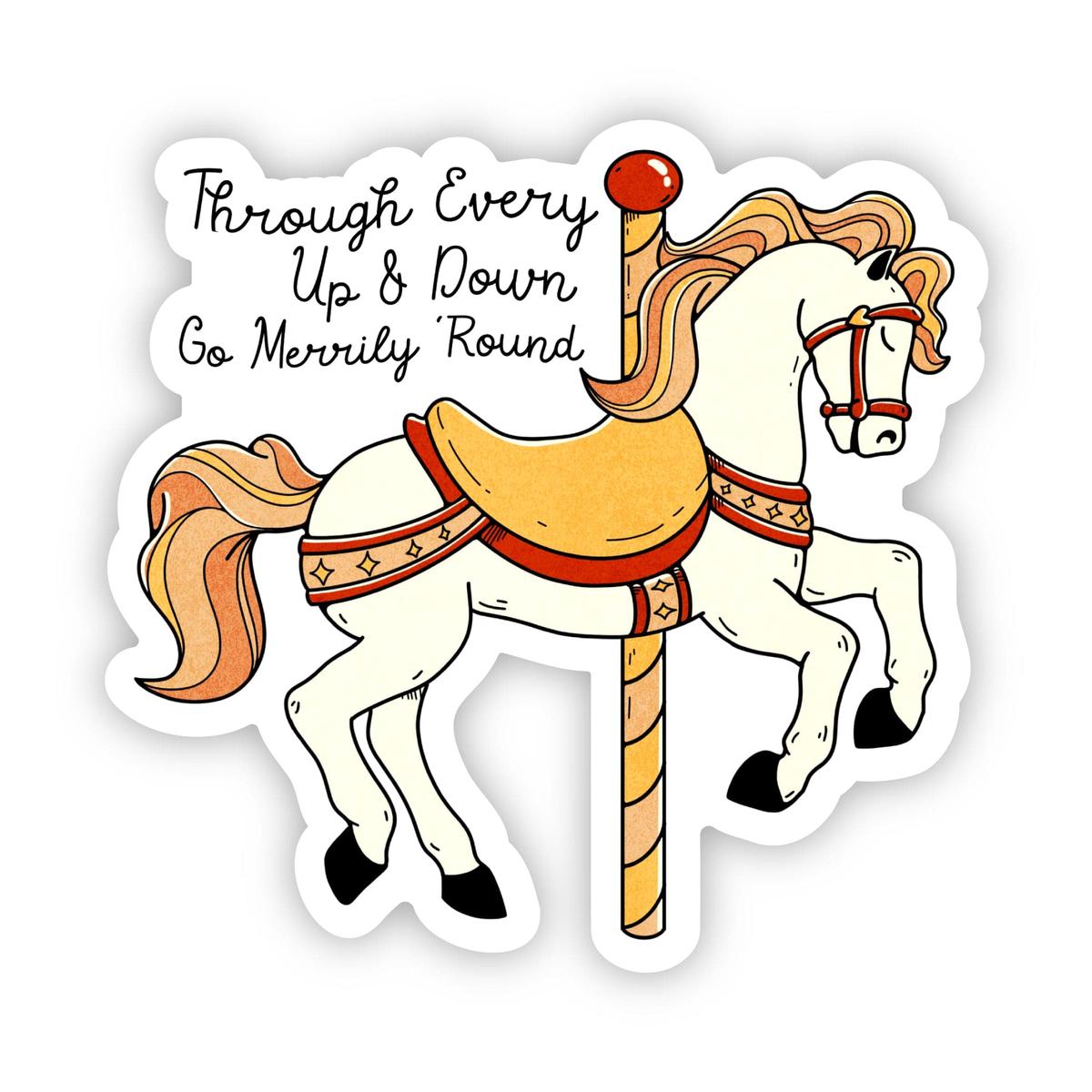 "Through every up & down go merrily around"
