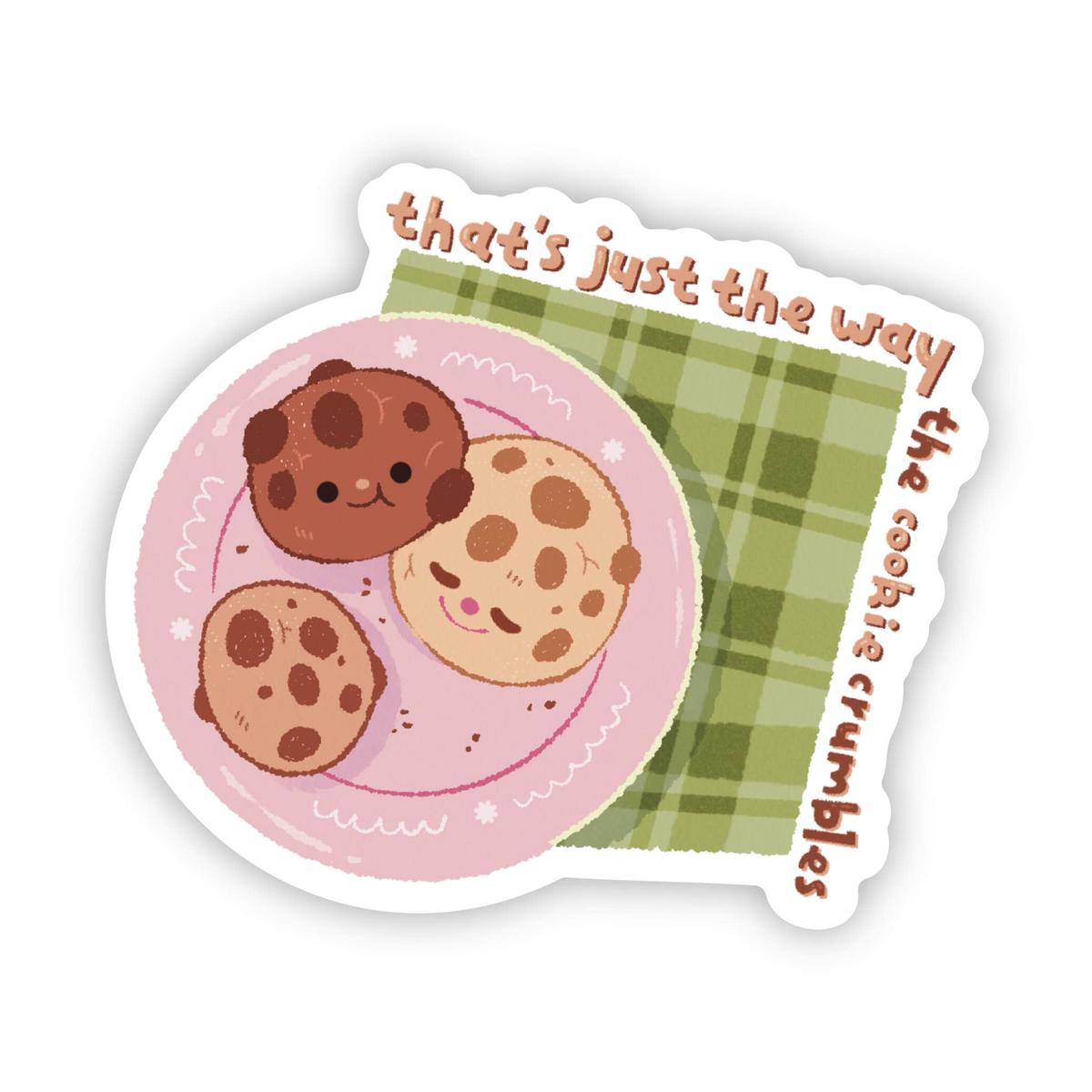 "That's just the way the cookie crumbles "sticker