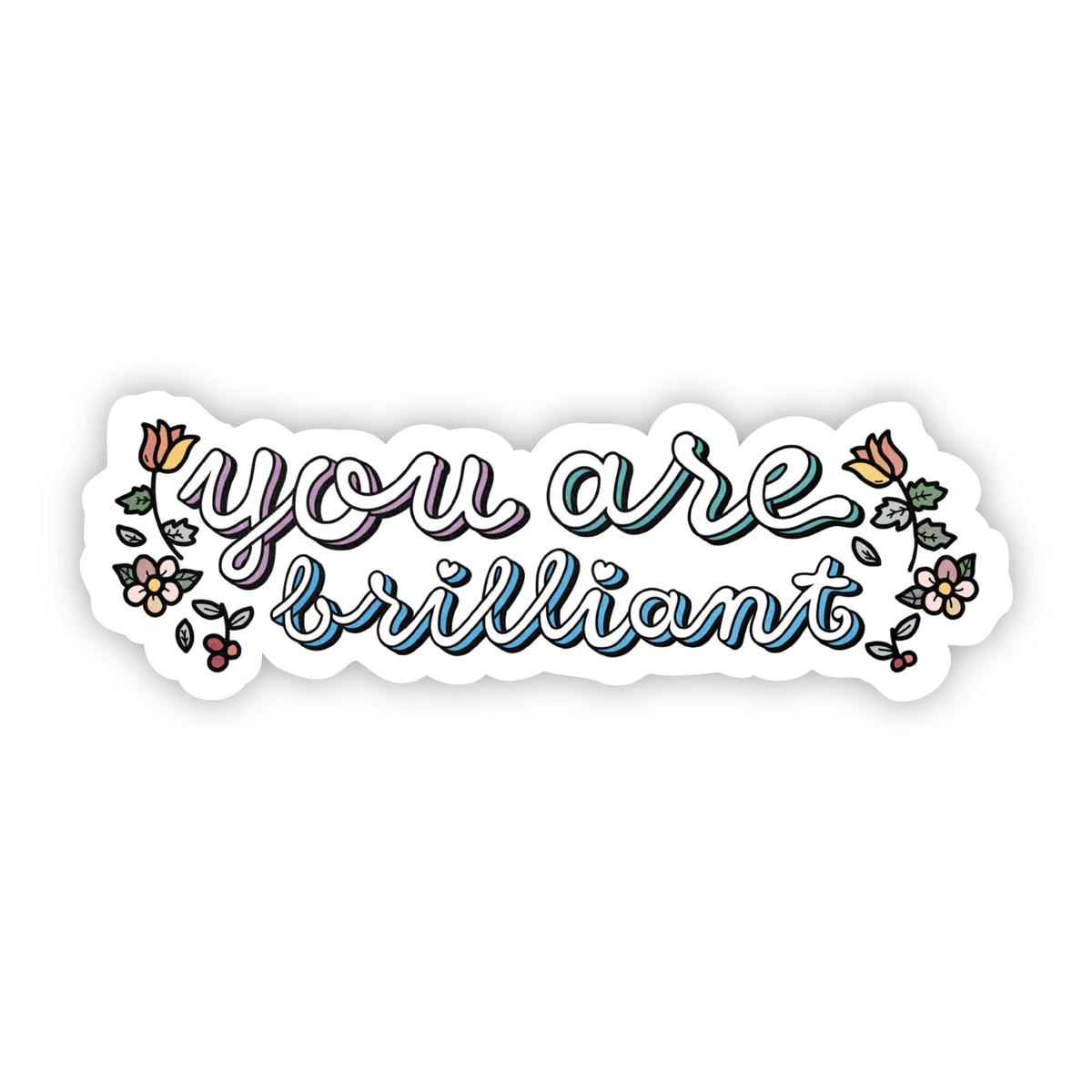 You are Brilliant Cursive Floral Sticker