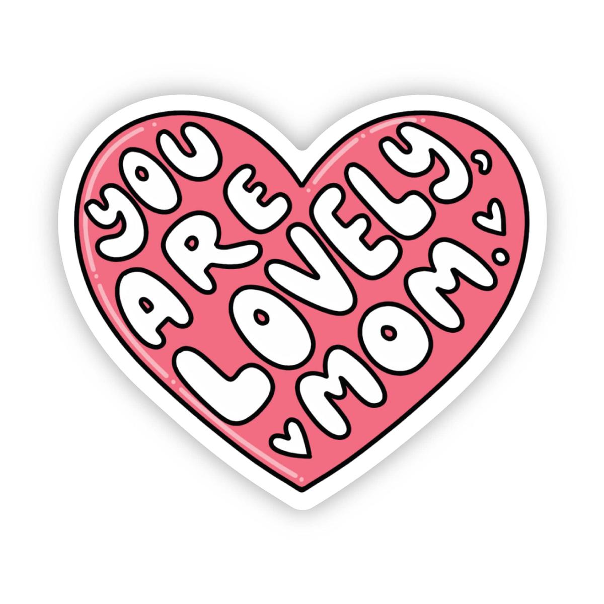 "You are lovely, mom" heart sticker