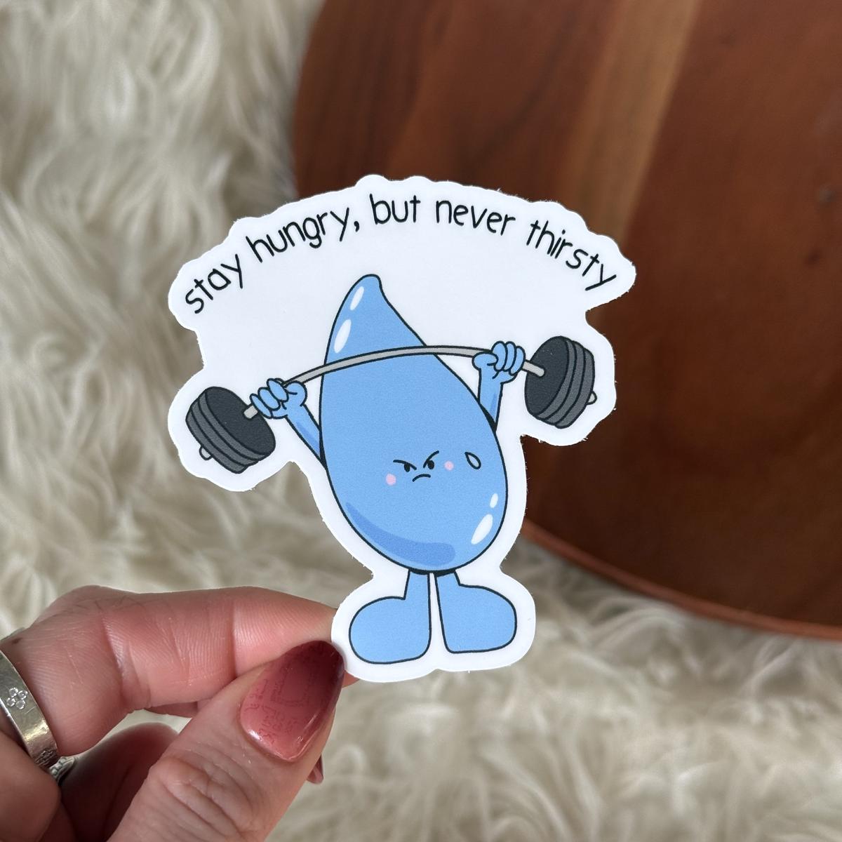 "Stay hungry, but never thirsty" Hydration Sticker