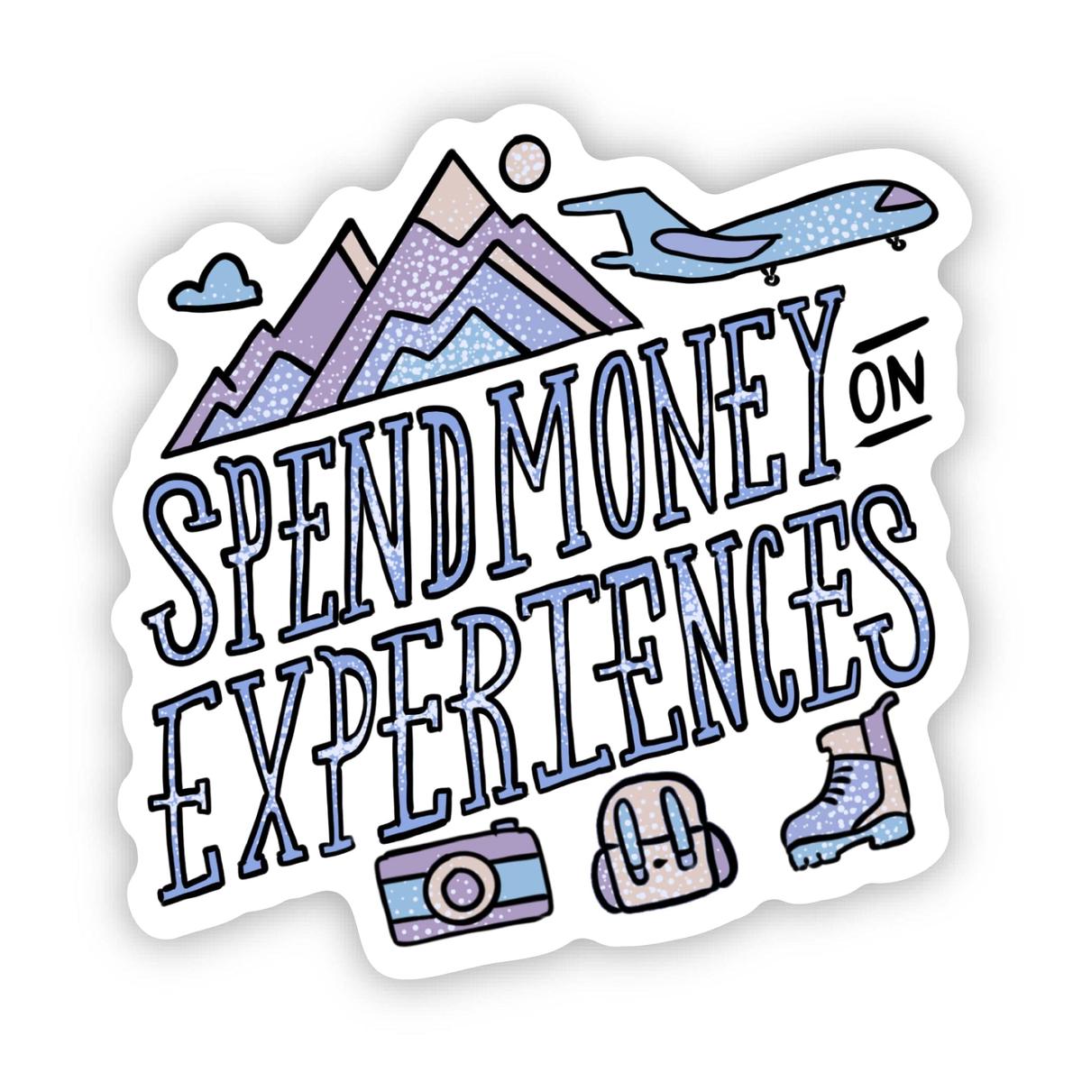 "Spend money on experiences" Adventure Sticker